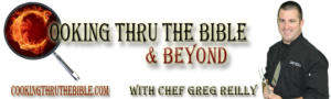 Cooking Thru The Bible and Beyond